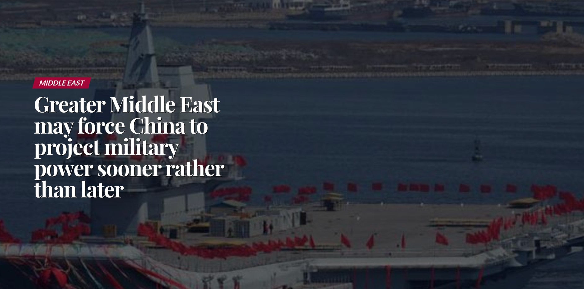 Greater Middle East May Force China to Project Military Power Sooner Rather than Later