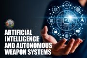 Artificial Intelligence, Autonomous Weapon Systems and Geo-Politics